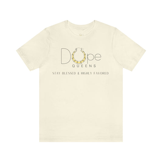 Dope Queens Stay Blessed & Highly Favored Tee