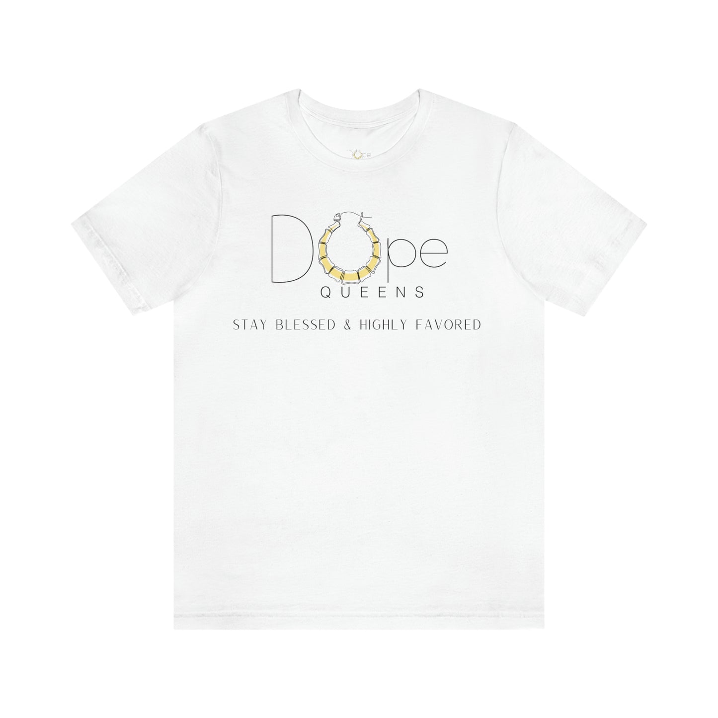 Dope Queens Stay Blessed & Highly Favored Tee