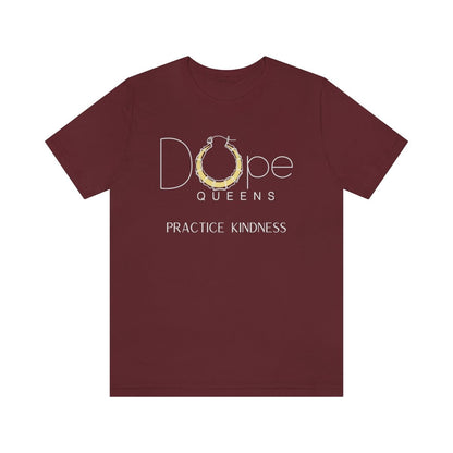 Dope Queens Practice Kindness Tee