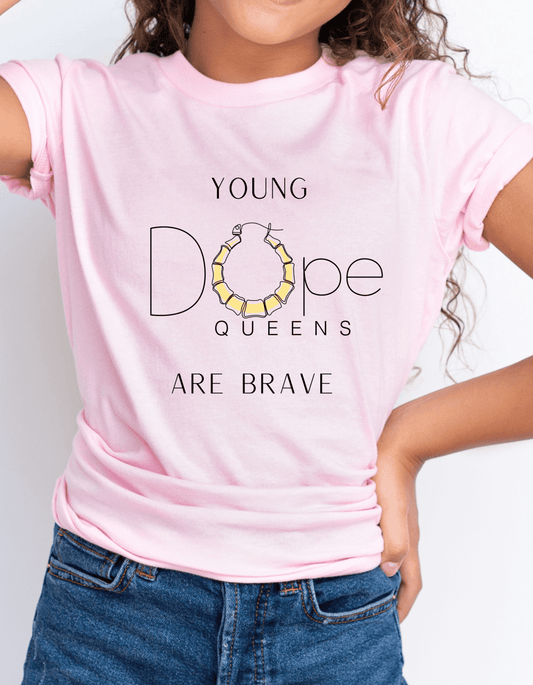 Young Dope Queens " Are Brave" Tee