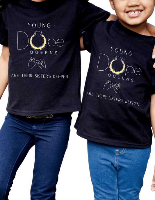 Young Dope Queens " Are Their Sisters Keeper " Tee